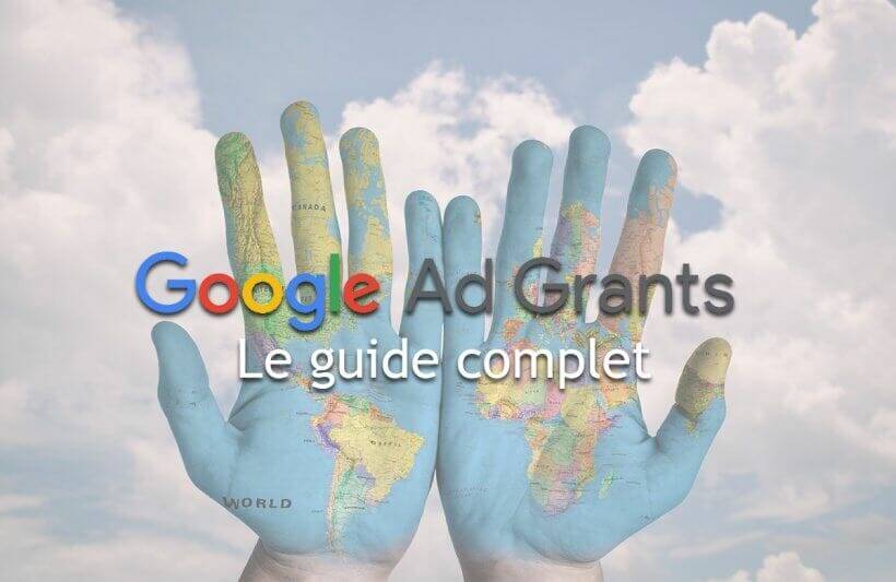 Google Ad Grants - Le guide complet pour les OBNL
